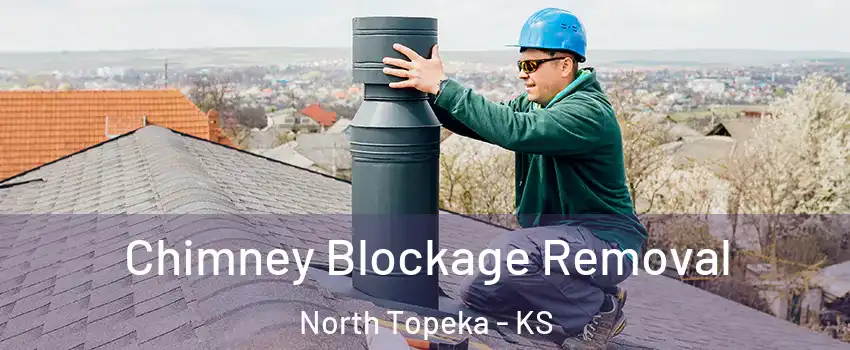 Chimney Blockage Removal North Topeka - KS