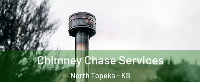 Chimney Chase Services North Topeka - KS