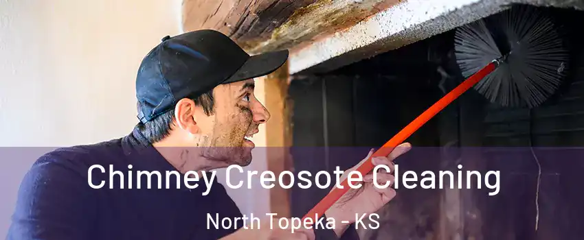 Chimney Creosote Cleaning North Topeka - KS