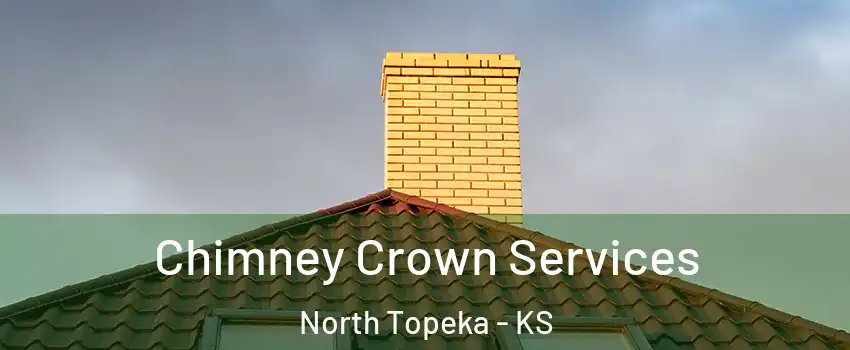 Chimney Crown Services North Topeka - KS