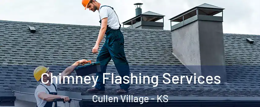 Chimney Flashing Services Cullen Village - KS