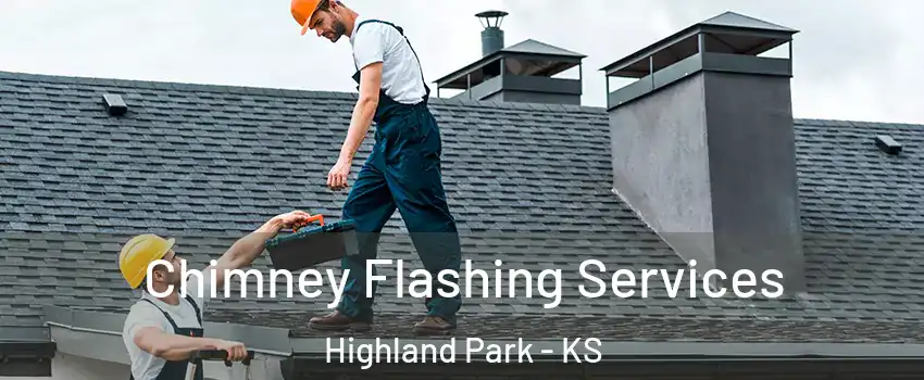 Chimney Flashing Services Highland Park - KS