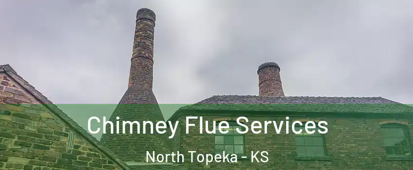 Chimney Flue Services North Topeka - KS