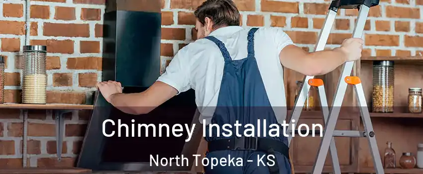 Chimney Installation North Topeka - KS