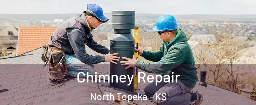 Chimney Repair North Topeka - KS