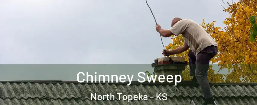 Chimney Sweep North Topeka - KS