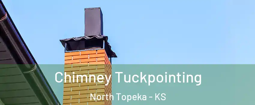 Chimney Tuckpointing North Topeka - KS