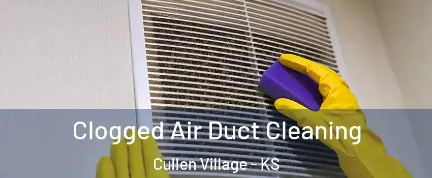 Clogged Air Duct Cleaning Cullen Village - KS