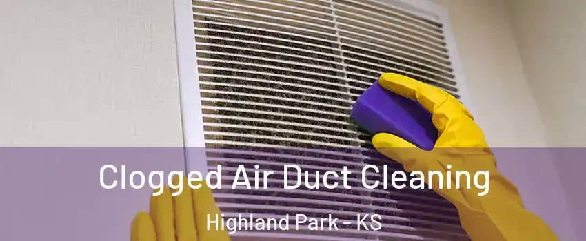 Clogged Air Duct Cleaning Highland Park - KS