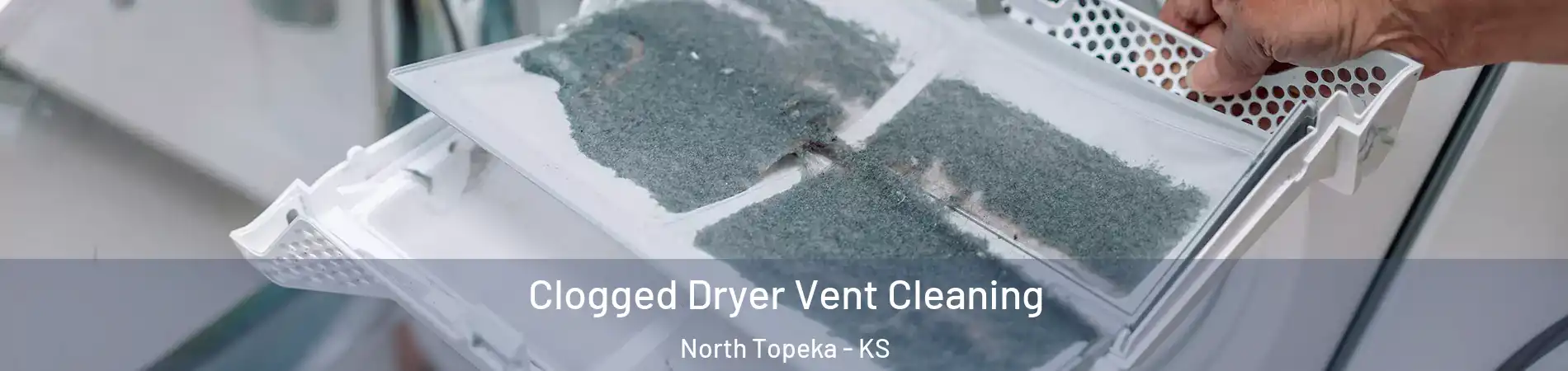 Clogged Dryer Vent Cleaning North Topeka - KS