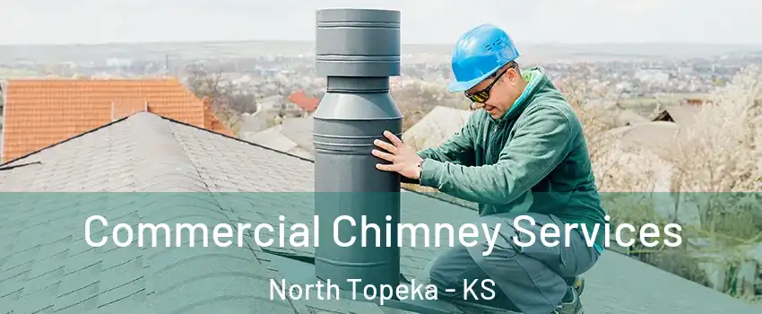 Commercial Chimney Services North Topeka - KS