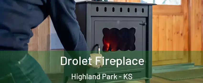 Drolet Fireplace Highland Park - KS