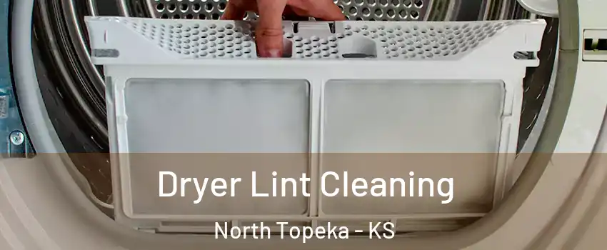 Dryer Lint Cleaning North Topeka - KS