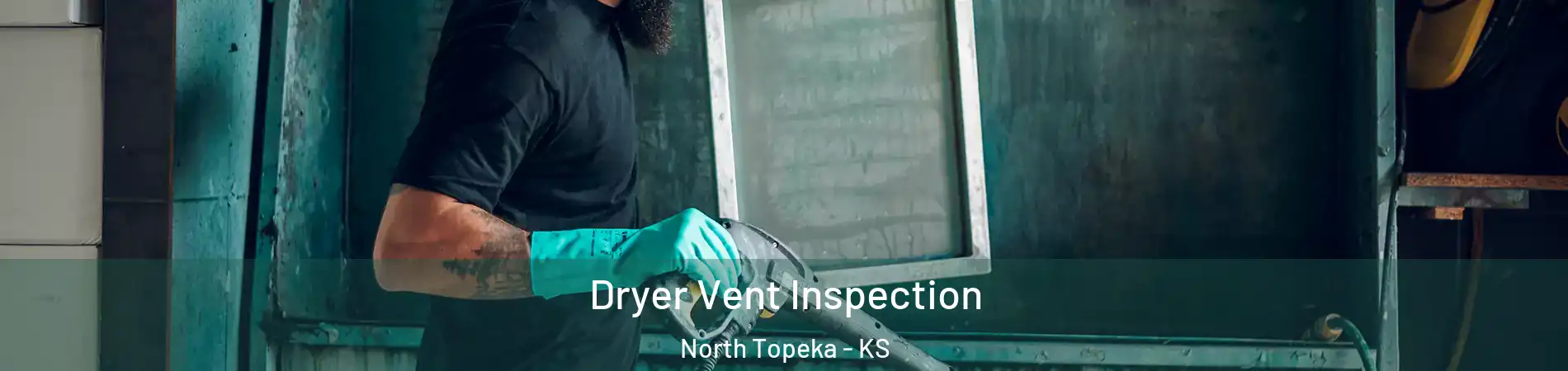 Dryer Vent Inspection North Topeka - KS