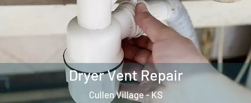 Dryer Vent Repair Cullen Village - KS