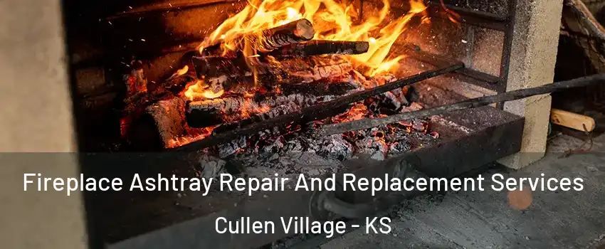 Fireplace Ashtray Repair And Replacement Services Cullen Village - KS