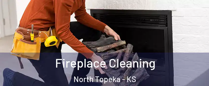 Fireplace Cleaning North Topeka - KS