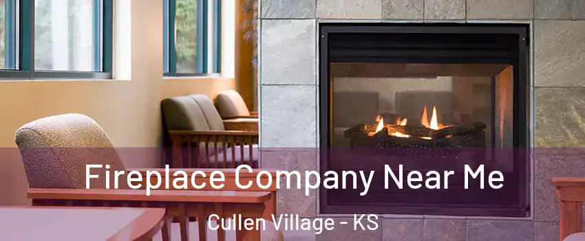 Fireplace Company Near Me Cullen Village - KS