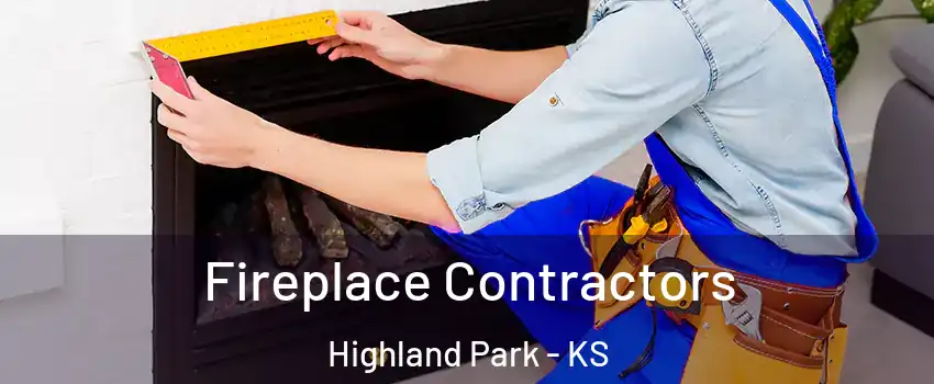 Fireplace Contractors Highland Park - KS