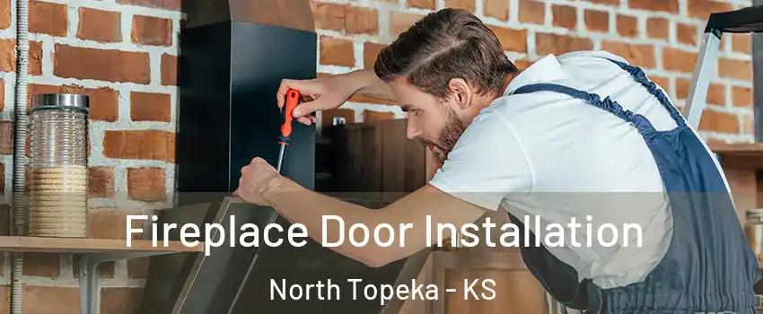 Fireplace Door Installation North Topeka - KS