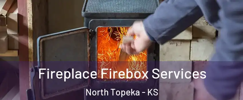 Fireplace Firebox Services North Topeka - KS