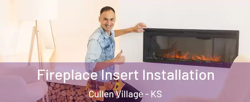 Fireplace Insert Installation Cullen Village - KS