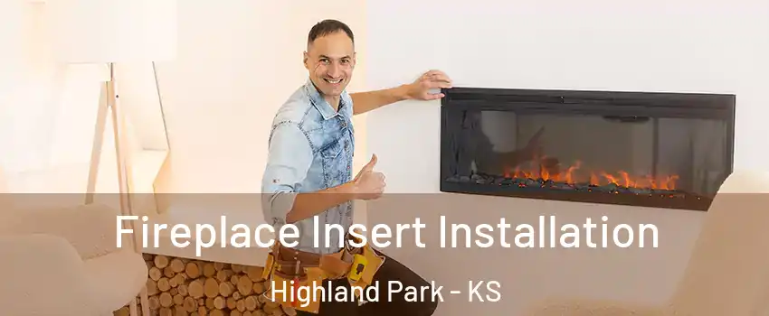 Fireplace Insert Installation Highland Park - KS