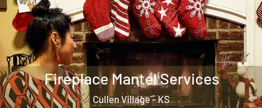 Fireplace Mantel Services Cullen Village - KS