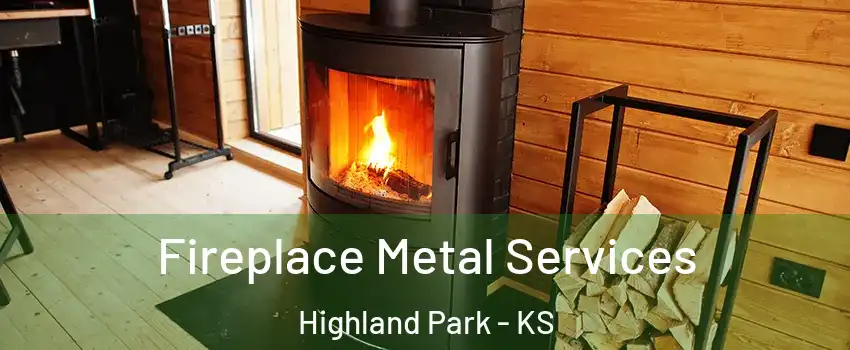 Fireplace Metal Services Highland Park - KS