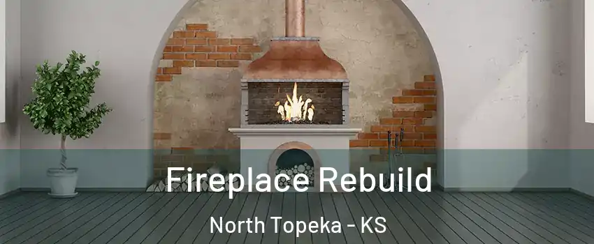 Fireplace Rebuild North Topeka - KS