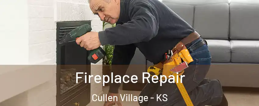 Fireplace Repair Cullen Village - KS