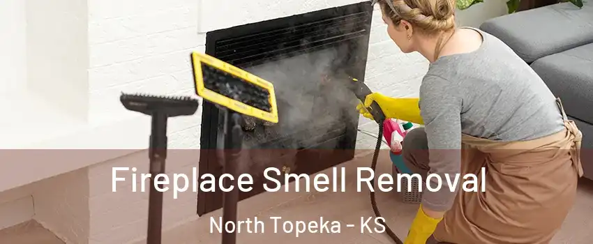 Fireplace Smell Removal North Topeka - KS