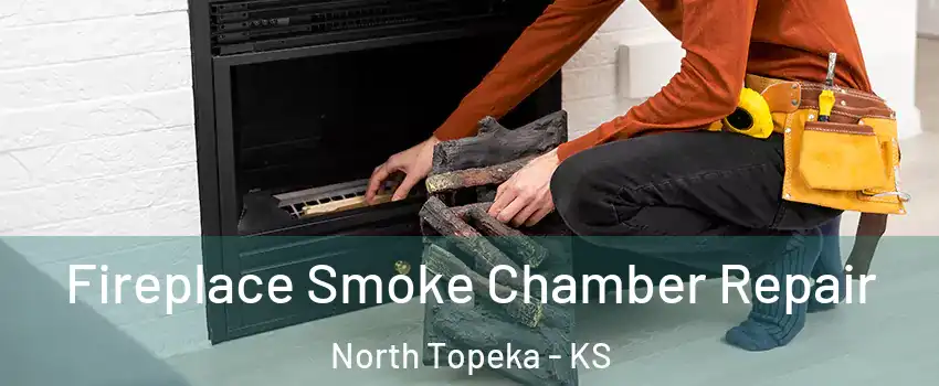 Fireplace Smoke Chamber Repair North Topeka - KS