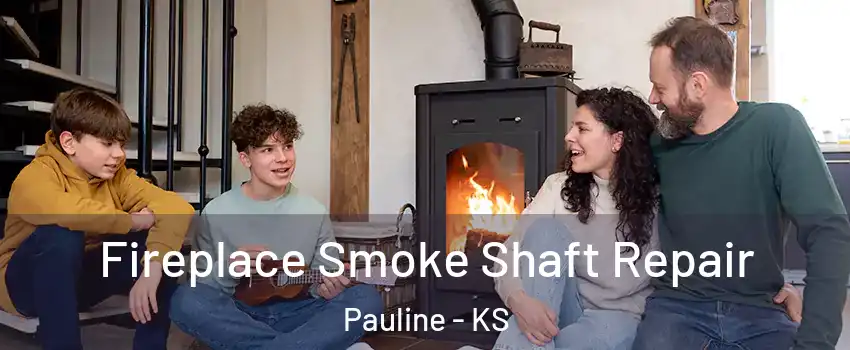 Fireplace Smoke Shaft Repair Pauline - KS