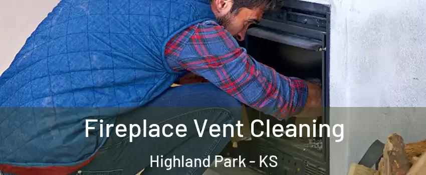 Fireplace Vent Cleaning Highland Park - KS