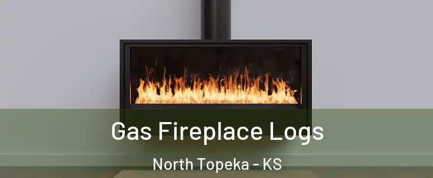 Gas Fireplace Logs North Topeka - KS