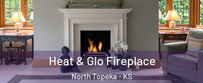 Heat & Glo Fireplace North Topeka - KS