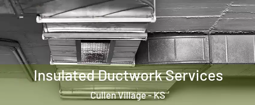 Insulated Ductwork Services Cullen Village - KS