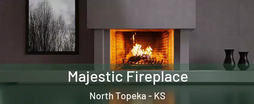 Majestic Fireplace North Topeka - KS