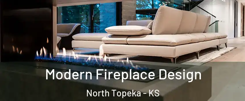 Modern Fireplace Design North Topeka - KS