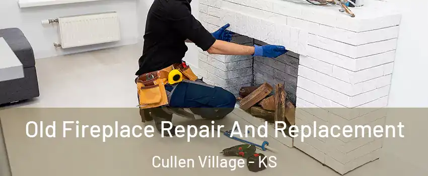 Old Fireplace Repair And Replacement Cullen Village - KS