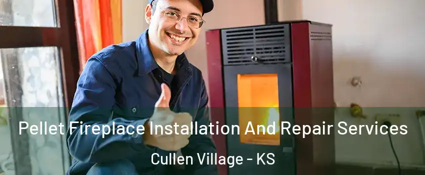 Pellet Fireplace Installation And Repair Services Cullen Village - KS