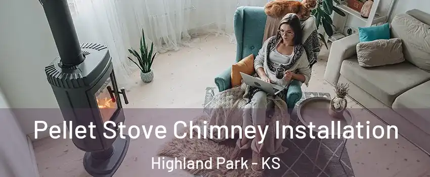 Pellet Stove Chimney Installation Highland Park - KS