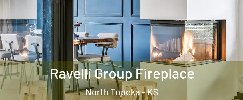 Ravelli Group Fireplace North Topeka - KS