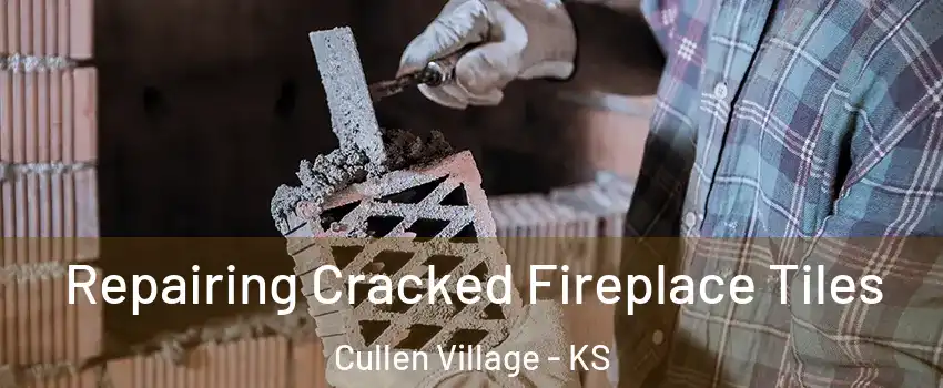 Repairing Cracked Fireplace Tiles Cullen Village - KS