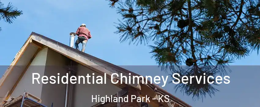 Residential Chimney Services Highland Park - KS