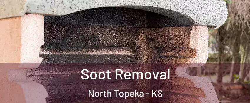 Soot Removal North Topeka - KS