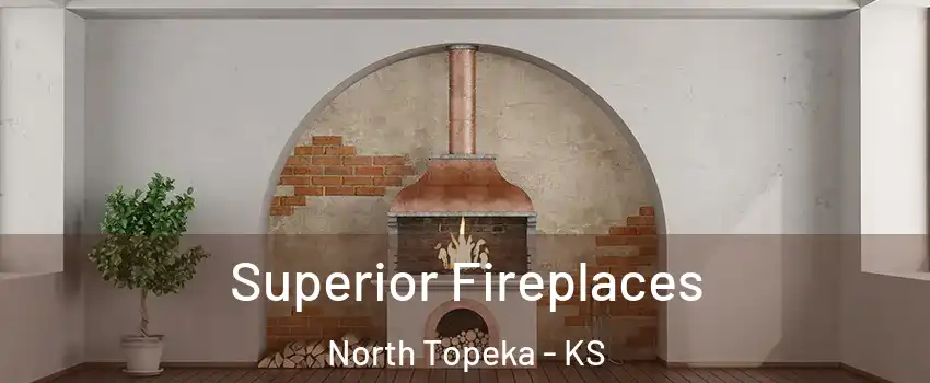 Superior Fireplaces North Topeka - KS