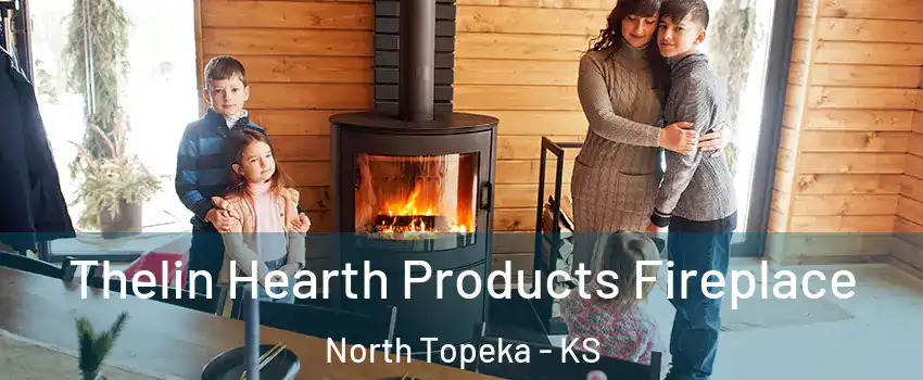 Thelin Hearth Products Fireplace North Topeka - KS