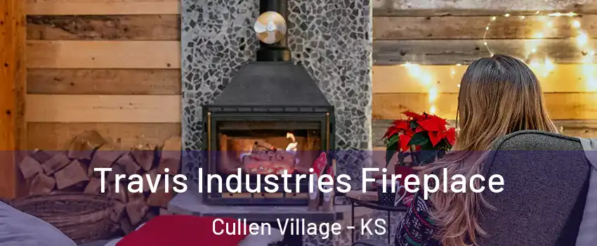 Travis Industries Fireplace Cullen Village - KS